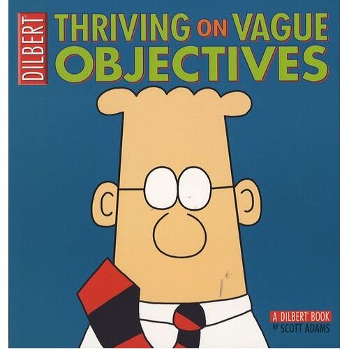 Dilbert Tome 26 - Thriving On Vague Objectives