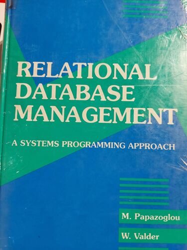Relational Database Management: A Systems Programming Approach (Prentice-Hall International Series In Computer Science)