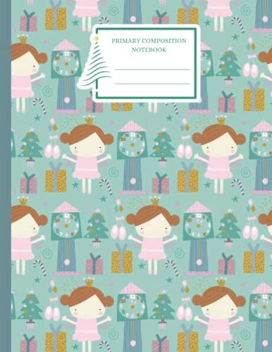 Primary Composition Notebook: Christmas Nutcracker Themed Kids Learn To Drawl And Write Journal With Picture Space And Dotted Dashed Midline 8.5 X 11 120 Pages