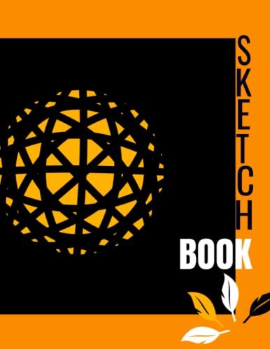 Sketchbook: Notebook For Sketching, Painting, Drawing, Creating Masterpieces