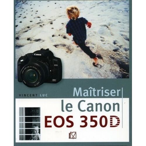Maîtriser Le Canon Eos 350d