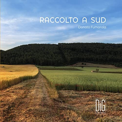 Fumarola: Raccolto A Sud [Chiara Liuzzi; Donato Fumarola; Nicola Puntillo] [Digressione Music: Digr118]