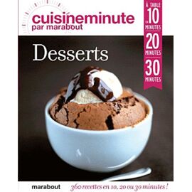 360 Desserts Faciles - A Table En : 10 Minutes, 20 Minutes, 30 Minutes