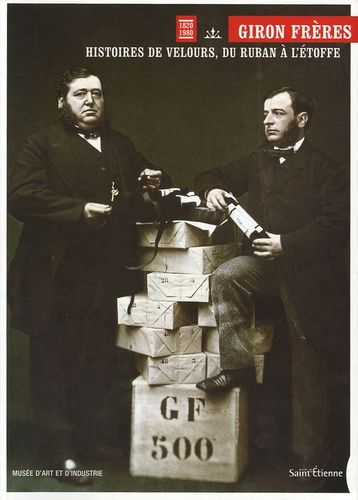 Giron Frères - Histoires De Velours, Du Ruban À L'étoffe 1820-1980