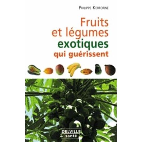 Fruits Et Légumes Exotiques Qui Nous Guérissent