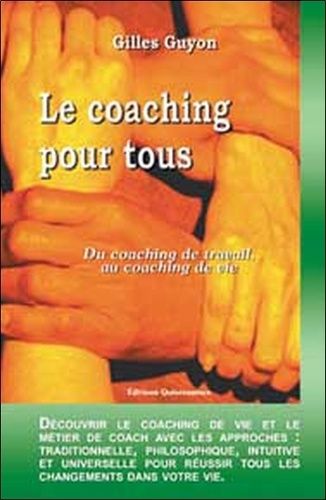 Le Coaching Pour Tous - Du Coaching De Travail Au Coaching De Vie