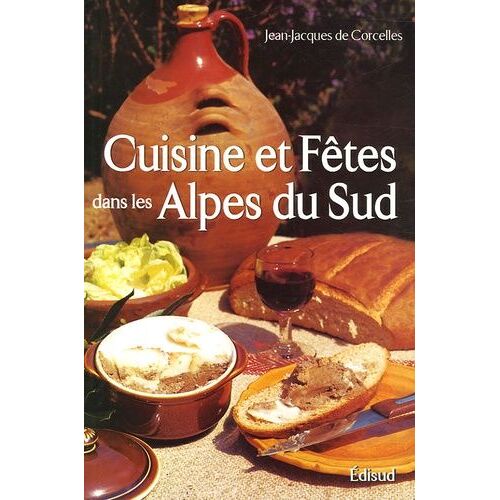 Cuisine Et Fêtes Traditionnelles Des Alpes Du Sud