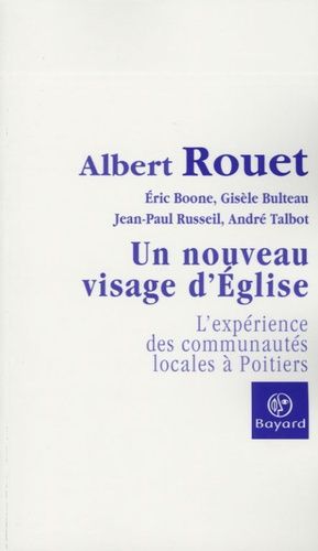 Un Nouveau Visage D'eglise - L'expérience Des Communautés Locales À Poitiers