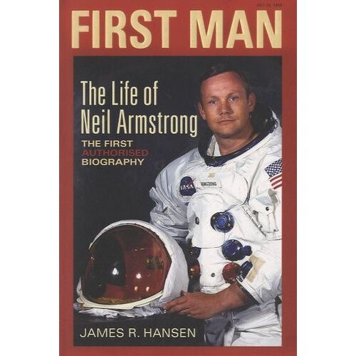 The Life Of Neil Armstrong - The First Authorised Biography