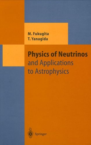 Physics Of Neutrinos - And Application To Astrophysics