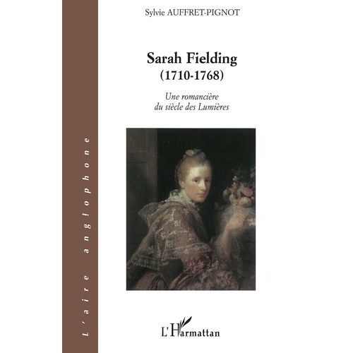 Une Romancière Du Siècle Des Lumières : Sarah Fielding (1710-1768)