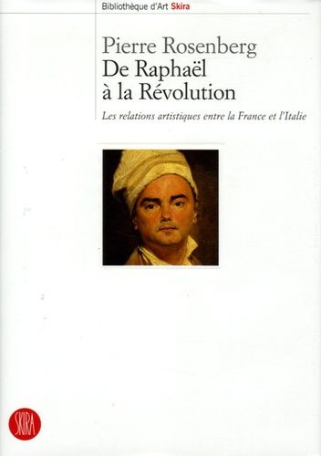 De Raphaël À La Révolution - Les Relations Artistiques Entre La France Et L'italie