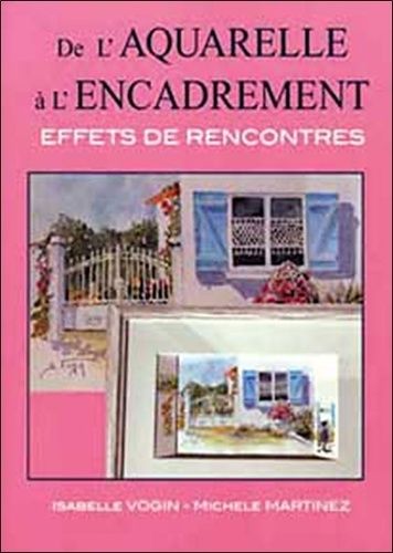 De L'aquarelle À L'encadrement - Effets De Rencontres