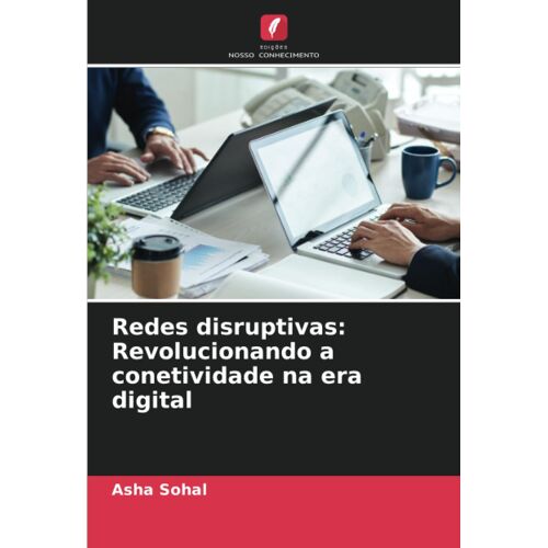 Redes Disruptivas: Revolucionando A Conetividade Na Era Digital
