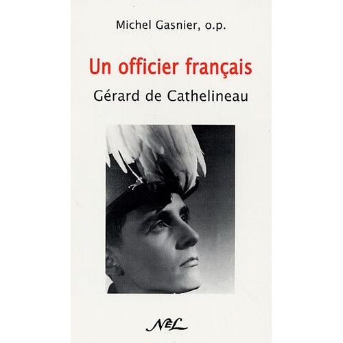 Le Capitaine Gérard De Cathelineau (1921-1957) - Un Officier Français