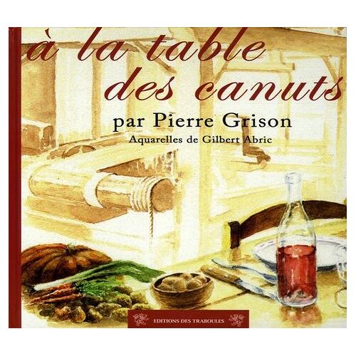 A La Table Des Canuts - Cuisine Lyonnaise D'hier Et D'aujourd'hui