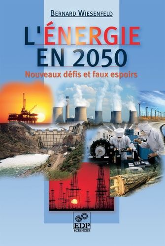 L'énergie En 2050 - Nouveaux Défis Et Faux Espoirs