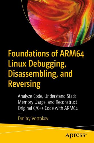 Foundations Of Arm64 Linux Debugging, Disassembling, And Reversing