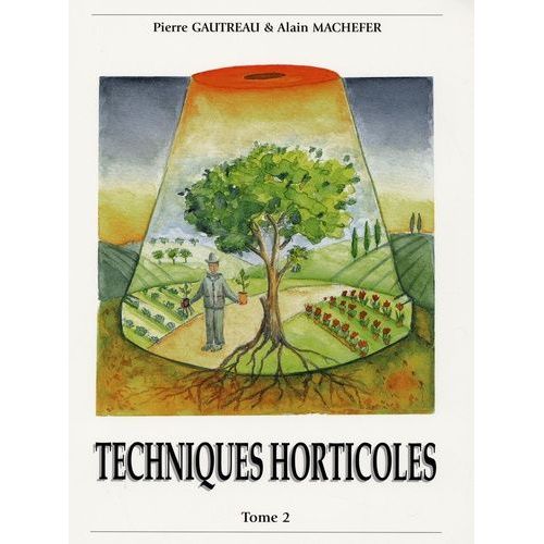 Techniques Horticoles - Tome 2