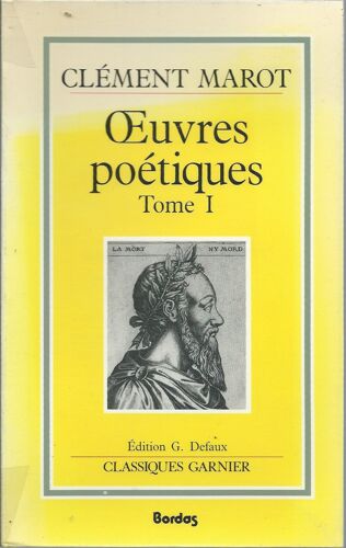 Classiques Garnier ## Oeuvres Poétiques (Tome 1) : L'adolescence Clementine, La Suite De L'adolescence Clementine ## Édition Critique Établie, Présentée & Annotée Avec Variantes Par Gérard Defaux