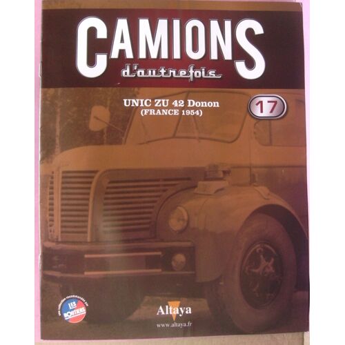 Fascicule De Collection N° 17 " Camions D'autrefois - Unic Zu 42 Donon - France 1954" - Altaya