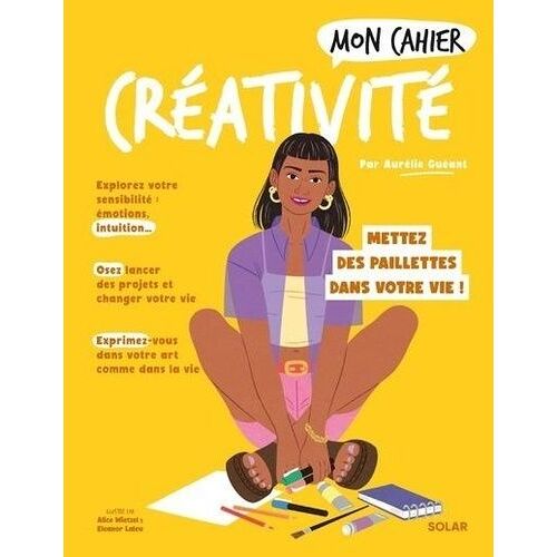 Mon Cahier Créativité - Mettez Des Paillettes Dans Votre Vie !