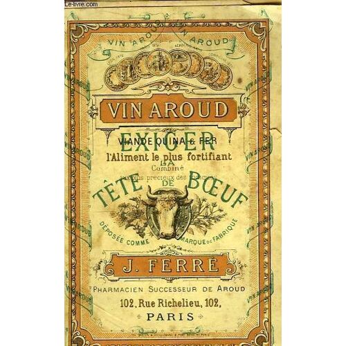 Brochure Du Pharmacien J. Ferré Vin Aroud Au Quina. Au Fer Et À Tous Les Principes Nutritifs Solubles De La Viande