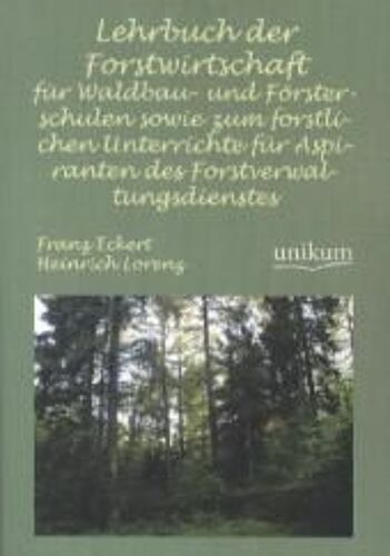Lehrbuch Der Forstwirtschaft Für Waldbau- Und Försterschulen