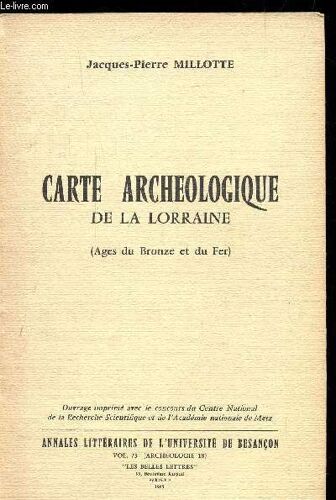 Annales Litteraires De L Universite De Besancon Volume 73 (Archeologie 18) - Carte Archeologique De La Lorraine (Age Du Bronze Et Du Fer)
