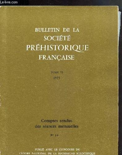 Bulletin De La Societe Prehistorique Francaise - Tome 72 - 1975 - Comptes Rendus De Seances Mensuelles - N°1-9 -