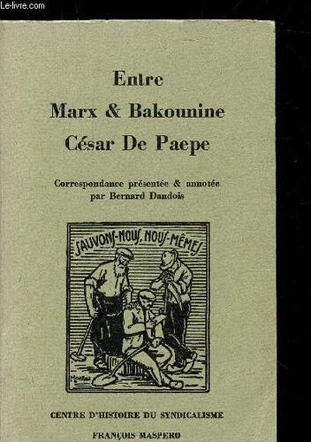 Entre Marx Et Bakounine : Cesar De Paepe - Correspondance