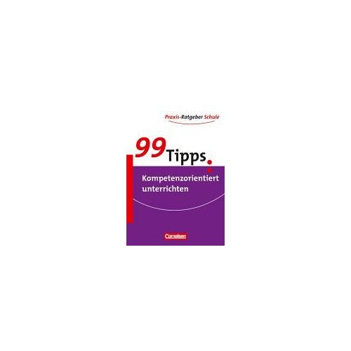 99 Tipps: Kompetenzorientiert Unterrichten