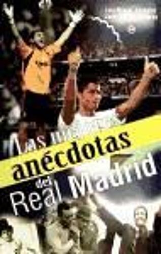 Las Mejores Anécdotas Del Real Madrid