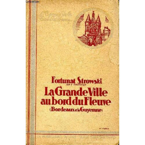 La Grande Ville Au Bord Du Fleuve (Bordeaux Et La Guyenne)