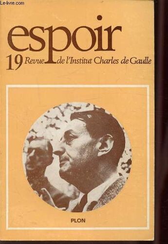 Espoir - N°19 -André Malraux - Discours Inédits - Témoignages: La Mort De Malraux - Compte Rendus Et Notes De Lecture - Ouvrage Reçus - Amis Et Activités De L Institut.