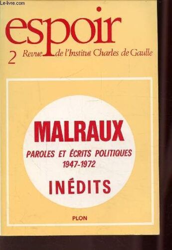 Espoir - N°2 - Malraux - Paroles Et Ecrits Politiques 1947-1972 - Inedits + Un Livret D Activites De L Institut Charles De Gaulle