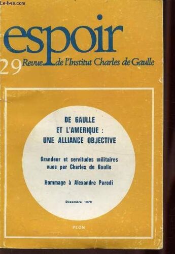 Espoir - N°29 - De Gaulle Et L Amérique: Une Alliance Objective - Grandeur Et Servitudes Militaires Vues Par Charles De Gaulle - Hommage À Alexandre Parodi.