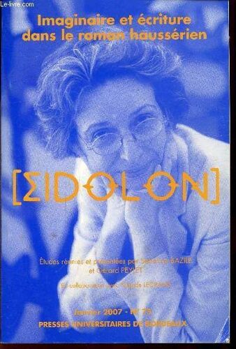 N° 75 Janvier - Imaginaire Et Ecriture Dans Le Roman Hausserien - Eidolon - Etudes Reunis Et Presentees Par Sandrine Bazile Et Peylet Gerard