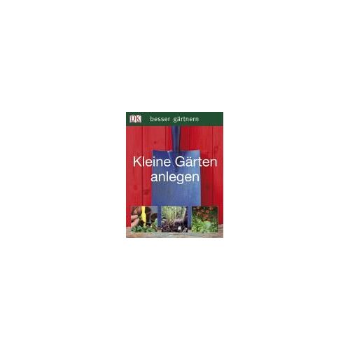 Clayton, P: Besser Gärtnern/Kleine Gärten Anlegen