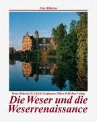 Die Weser Und Die Weserrenaissance. Eine Bildreise