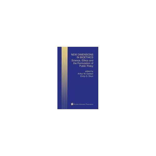 New Dimensions In Bioethics: Science, Ethics And The Formulation Of Public Policy
