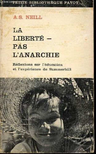 La Liberte Pas L Anarchie /Reflexions Sur L Education Et L Experience De Summerhill