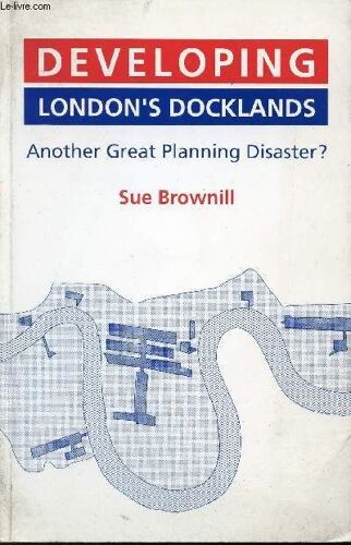 Developing London S Docklands/Another Great Planning Disaster?