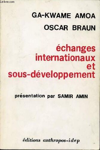 Echanges Internationaux Et Sous-Developpement - Ga-Kwame Amoa - Oscar Braun.
