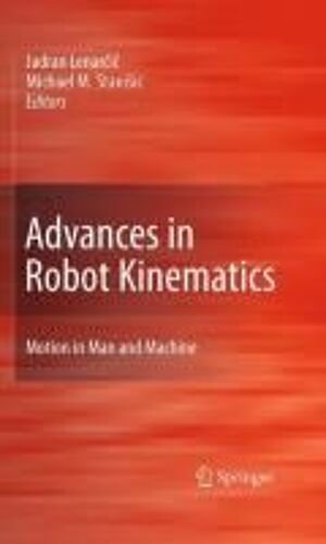 Advances In Robot Kinematics: Motion In Man And Machine