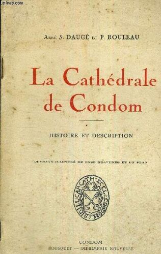 La Cathedrale De Condom - Histoire Et Description