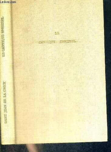 Le Cantique Spirituel - Poemes Et Maximes - Exemplaire N°2241