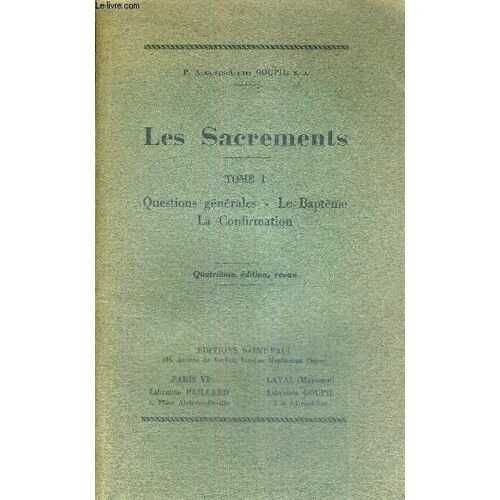 Les Sacrements - Tome 1 : Questions Generales - Le Bapteme - La Confirmation - 4eme Edition