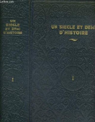 Un Siecle Et Demi D Histoire - 1789-1939 - La Revolution - L Empire - La Restauration - La Seconde Republique - Le Second Empire - La Troisieme Republique - Tome 1