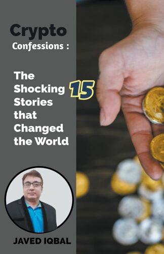 Crypto Confessions The Shocking 15 Stories That Changed The World